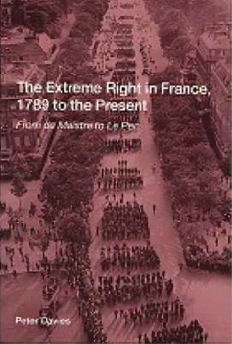 The Extreme Right In France, 1789 To The Present, De Peter Davies. Editorial Taylor Francis Ltd, Tapa Blanda En Inglés