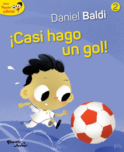 Casi Hago Un Gol! Pequeño Futbolista 2 - Daniel Baldi