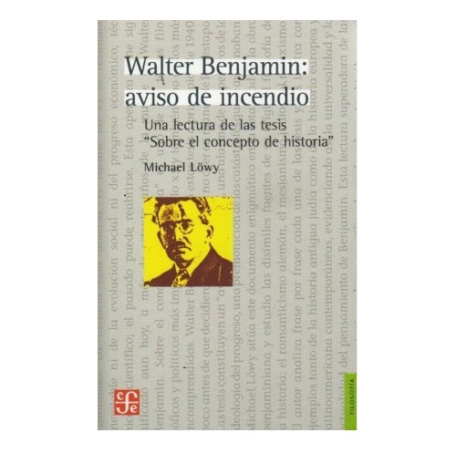 Walter Benjamin: Aviso De Incendio - Löwy - Fondo De Cultura