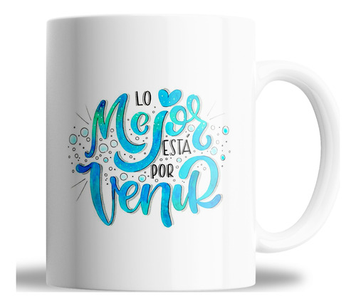 Taza De Ceramica_ Lo Mejor Esta Por Venir
