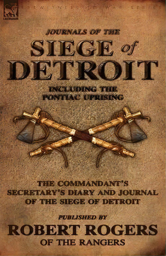 Journals Of The Siege Of Detroit, De Robert Rogers. Editorial Leonaur Ltd, Tapa Blanda En Inglés