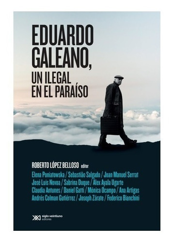 Eduardo Galeano Ilegal En El Paraiso - Siglo Xxi - Libro