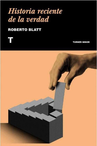 Historia Reciente De La Verdad - Roberto Blatt