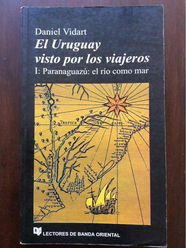 El Uruguay Visto Por Los Viajeros 1 - Daniel Vidart
