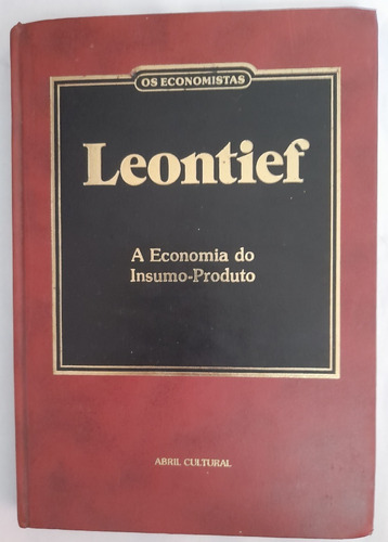 A Economia Do Insumo - Produto - Wassily Leontief