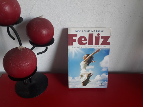 Livro: Feliz- José Carlos Lucca Espiritismo Autoconhecimento (Usado)