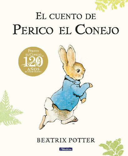 El Cuento De Perico El Conejo. 120 Aniversario, De Potter, Beatrix. Editorial Beascoa, Ediciones, Tapa Dura En Español