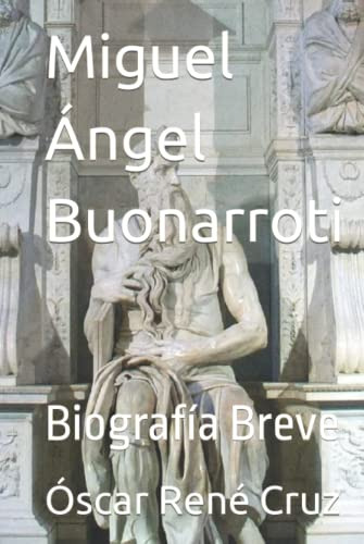 Miguel Angel Buonarroti: Biografia Breve