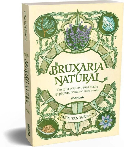 Bruxaria Natural - Um Guia Prático Para A Magia De Plantas,