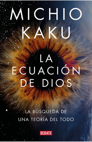 La ecuación de Dios, de Michio Kaku. Serie 0 Editorial Debate, tapa blanda en español, 2022