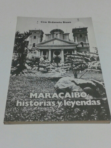 Maracaibo: Historias Y Leyendas / Ciro Urdaneta Bravo