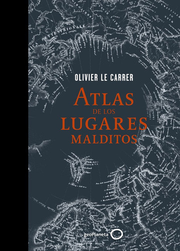 Atlas De Los Lugares Malditos - Olivier Le Carrer