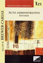 Comprar Acto Administrativo. Estudios, de Brewer-Carias, Allan R.. Editorial EDICIONES OLEJNIK, tapa blanda en español, 2019