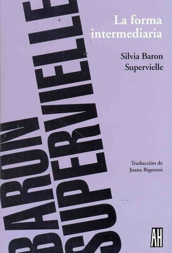 Forma Intermediaria, La - Silvia Baron Supervielle, de Silvia Baron Supervielle. Editorial Adriana Hidalgo en español