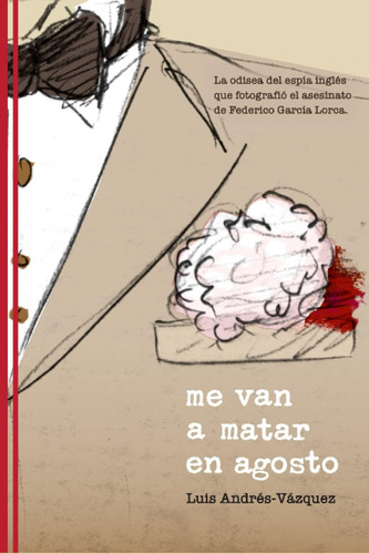 Libro: Me Van A Matar En Agosto: La Odisea Del Espía Inglés 