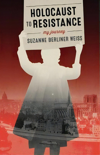Holocaust To Resistance : My Journey, De Suzanne Berliner Weiss. Editorial Fernwood Publishing Co Ltd, Tapa Blanda En Inglés