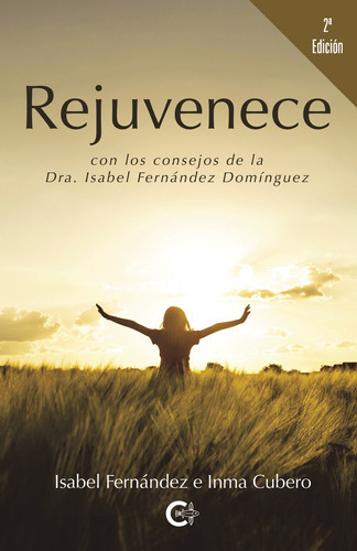 Rejuvenece (2ª Edición), De Fernández , Isabel.., Vol. 1.0. Editorial Caligrama, Tapa Blanda, Edición 1.0 En Español, 2020