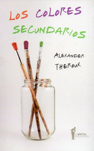 Los Colores Secundarios Alexander Theroux