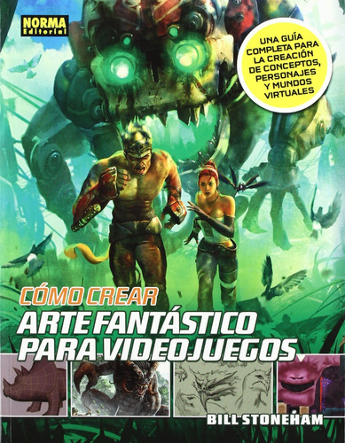 Imagen 1 de 4 de Cómo Crear Arte Fantástico Para Videojuegos