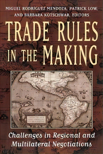 Trade Rules In The Making : Challenges In Regional And Multilateral Negotiations, De Miguel.rodriguez Mendoza. Editorial Brookings Institution, Tapa Blanda En Inglés