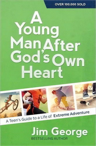 A Young Man After God's Own Heart : A Teen's Guide To A Life Of Extreme Adventure, De Jim George. Editorial Harvest House Publishers,u.s., Tapa Blanda En Inglés