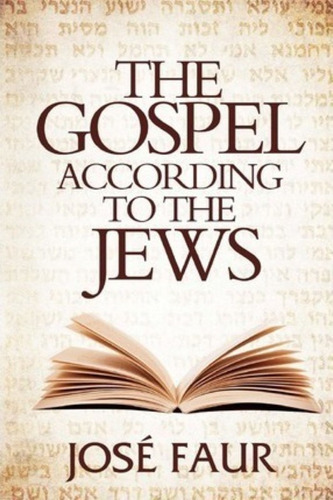 The Gospel According To The Jews, De Jose Faur. Editorial Moreshet Sepharad, Tapa Blanda En Inglés