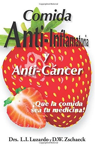 Libro : Comida Anti-inflamatoria Y Anti-cancer  - Dr. Die...
