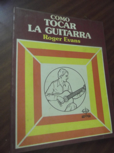 Como Tocar La Guitarra Rger Evans Ilustrado Edaf