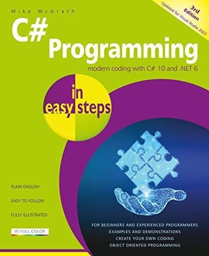 C# Programming In Easy Steps: Modern Coding With C# 10 And .