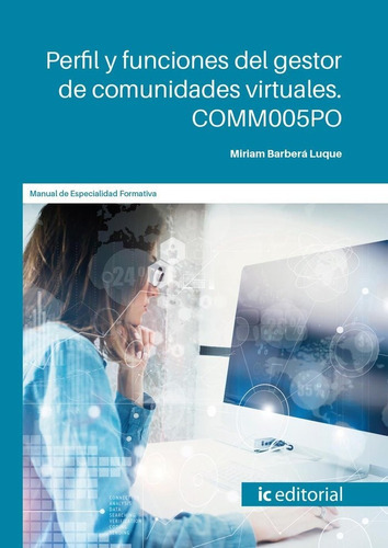 Perfil Y Funciones Del Gestor De Comunidades Virtuales. Comm005po, De Barbera Luque, Miriam. Ic Editorial, Tapa Blanda En Español