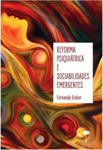 Reforma psiquiátrica e sociabilidade emergentes, de KINKER, FERNANDO. Editora UNIFESP - UNIVERSIDADE FEDERAL DE SÃO PAULO, capa mole em português