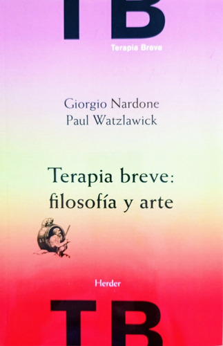 Imagen 1 de 1 de G. Nardone - P. Watzlawick - Terapia Breve: Filosofía Y Arte