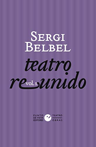 Libro Teatro Reunido Vol 1 De Belbel Sergi Punto De Vista