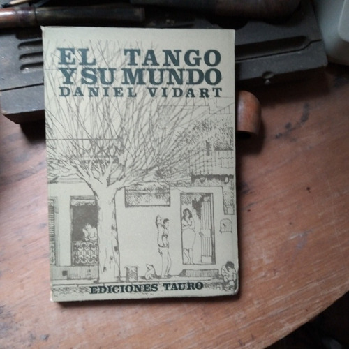 El Tango Y Su Mundo / Daniel Vidart - Ed. Tauro