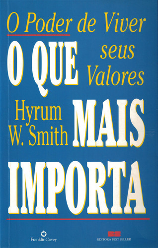 O Que Mais Importa, De Hyrum W. Smith. Editora Bestseller, Capa Mole Em Português