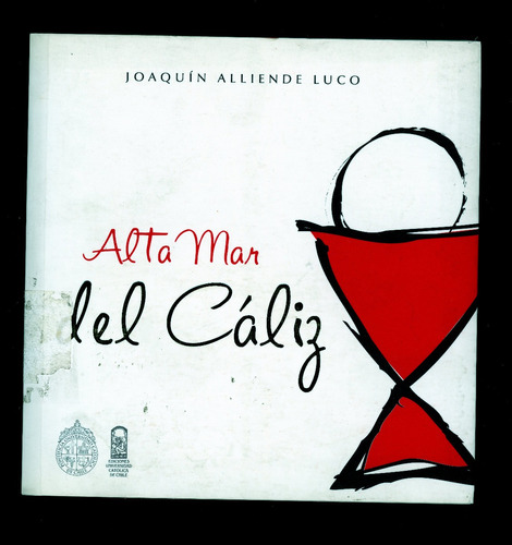 Libro: Alta Mar Del Cáliz. Autor: P. Joaquín Alliende Luco.