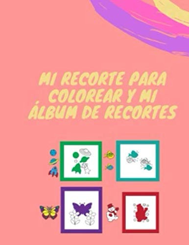 Mi Recorte Para Colorear Y Mi Album De Recortes : Un Libro D