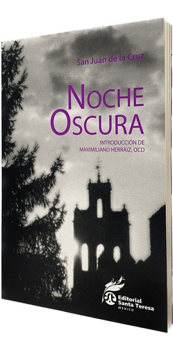 Noche Oscura: Introducción De Maximiliano Herráiz, Ocd, De San Juan De La Cruz. Colección Teresiano/sanjuanista Editorial Editorial Santa Teresa México, Tapa Blanda, Edición 2a En Español, 2018