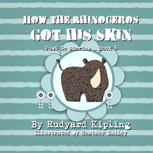 How The Rhinoceros Got His Skin, De Bailey, Heather. Editorial Createspace, Tapa Blanda En Inglés