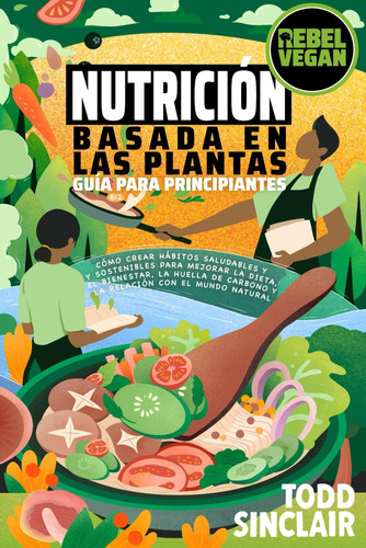 Libro: Nutrición Basada En Las Plantas: Guía Para Principian