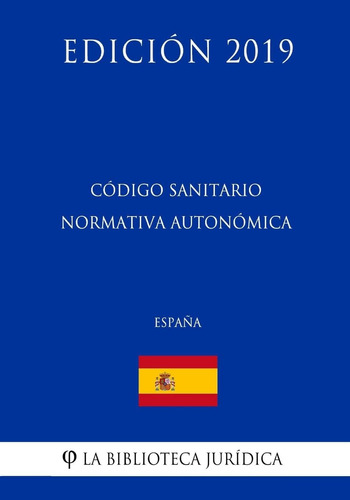 Libro: Código Sanitario Normativa Autonómica (españa) 2019)