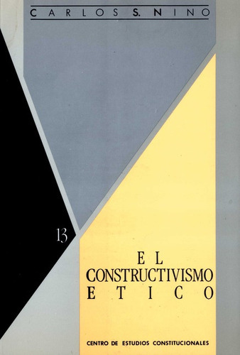 Constructivismo Etico, El, De Carlos Santiago Nino. Editorial Centro De Estudios Políticos Y Constitucionales, Tapa Blanda, Edición 1 En Español, 1989