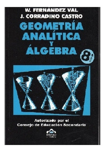 Geometria Analitica Y Algebra* - Walter Fernandez Val