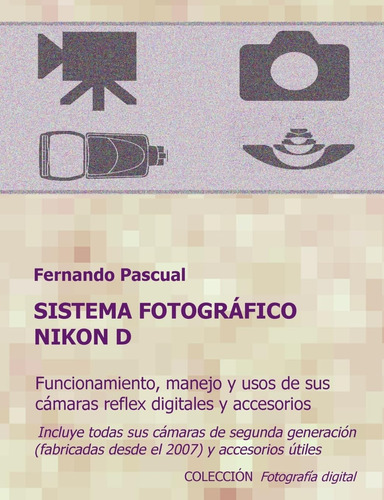 Libro: Sistema Fotográfico Nikon D: Funcionamiento, Prestaci