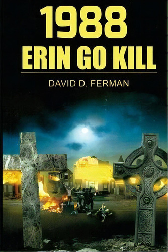 1988 : Erin Go Kill, De David D Ferman. Editorial Old Tiger Publishing, Tapa Blanda En Inglés