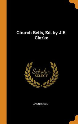 Libro Church Bells, Ed. By J.e. Clarke - Anonymous