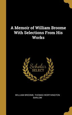 Libro A Memoir Of William Broome With Selections From His...
