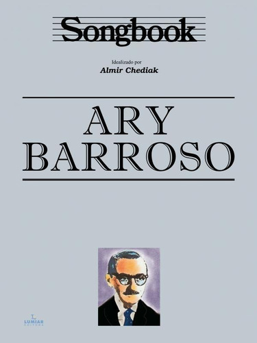 Songbook Ary Barroso, De Almir Chediak. Editora Irmãos Vitale, Capa Mole Em Português