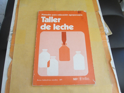 Taller De Leche. Manuales Para La Educación Agropecuaria.