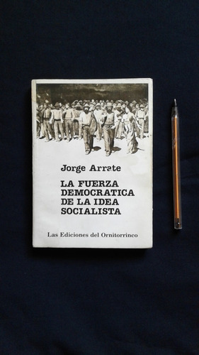 Jorge Arrate La Fuerza Democrática De La Idea Socialista Cg